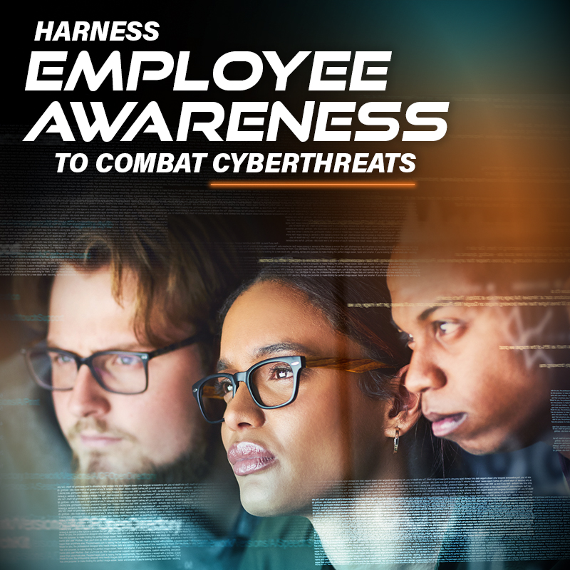 Harness Employee Awareness to Combat Cyberthreats