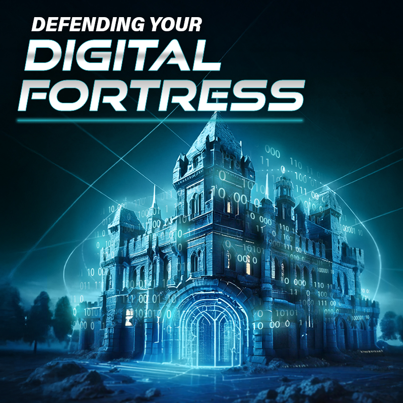 Defending your Digital Fortress